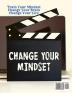 Train Your Mindset Change Your Brain Change Your Life