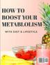 How to Boost Your Metabolism: Learn How Build Muscle Weight Loss and Increase Your Energy: Learn How Build Muscle Weight Loss and Increase Your Energy