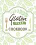 Gluten Free Cookbook: The Easy Gluten-Free Cookbook Gluten Free Cookbook for Beginners