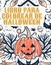 Libro para colorear de Halloween: Libro para colorear de Halloween para niños