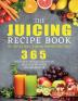 The Juicing Recipe Book: The Complete Guide to Making Homemade Fresh Juices