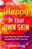 Happy Journal - Happy In Your Own Skin: Inner Beauty Comes From Accepting Who You Are