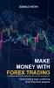 Make Money With Forex Trading: Forex Trading Seen Under the Most Important Aspects