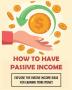 How To Have Passive Income