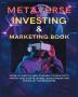 Metaverse Investing & Marketing Book