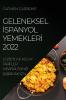 Geleneksel Ispanyol Yemekleri 2022: Lezzetli Ve Kolay Tarifler Misafirlerinizi Şaşirmak Için (Turkish Edition)