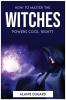 How to master the witches powers cool right?