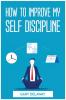 HOW TO IMPROVE MY SELF DISCIPLINE