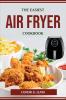 THE EASIEST AIR FRYER COOKBOOK