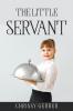 THE LITTLE SERVANT