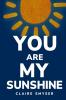 You are my sunshine