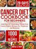 The Cancer Diet Cookbook For Beginners