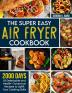 The Super Easy Air Fryer Cookbook