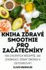 Kniha Zdravé Smoothie Pro Začátečníky (Czech Edition)