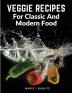 Veggie Recipes For Classic And Modern Food