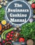 The Beginners Cooking Manual