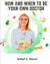 How and When to Be Your Own Doctor