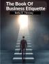 The Book Of Business Etiquette