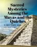 Sacred Mysteries Among the Mayas and the Quiches 11 500 Years Ago