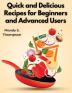 Quick and Delicious Recipes for Beginners and Advanced Users