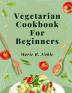 Vegetarian Cookbook For Beginners