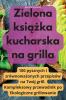 Zielona Książka Kucharska Na Grilla (Polish Edition)