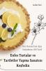 Enfes Turtalar Ve Tartletler Yapma Sanatını Keşfedin (Turkish Edition)