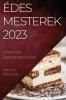 Édes Mesterek 2023: A Kézműves Sütemények Varázsa (Hungarian Edition)