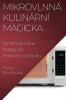 Mikrovlnná Kulinární Magicka: Rychlé A Lahodné Recepty Pro Mikrovlnnou Troubu (Czech Edition)