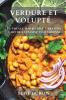 Verdure Et Volupté: Un Voyage Inoubliable À Travers L'Art De La Cuisine Végétarienne (French Edition)