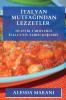 Italyan Mutfağından Lezzetler: Otantik Tariflerle Italya'Nın Tadını Keşfedin (Turkish Edition)