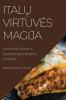 Italų Virtuves Magija: Autentiski Skoniai Ir Paslaptingos Receptų Atrankos (Lithuanian Edition)