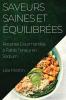 Saveurs Saines Et Équilibrées: Recettes Gourmandes À Faible Teneur En Sodium (French Edition)