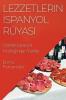 Lezzetlerin Ispanyol Rüyası: Otantik Ispanyol Mutfağından Tarifler (Turkish Edition)