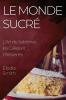 Le Monde Sucré: L'Art De Sublimer Les Cakes Et Pâtisseries (French Edition)