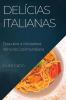 Delícias Italianas: Descubra A Verdadeira Alma Da Cozinha Italiana (Portuguese Edition)