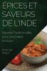 Épices Et Saveurs De L'Inde: Recettes Traditionnelles Pour Une Cuisine Exotique (French Edition)