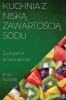 Kuchnia Z Niską Zawartością Sodu: Życie Pelne Smaku Bez Soli (Polish Edition)