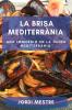 La Brisa Mediterrània: Una Immersió En La Cuina Mediterrània (Catalan Edition)