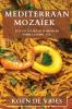 Mediterraan Mozaïek: Een Culinaire Reis Rond De Middellandse Zee (Dutch Edition)