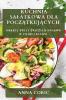 Kuchnia Salatkowa Dla Początkujących: Odkryj Świat Świeżych Smaków W Twojej Kuchni (Polish Edition)