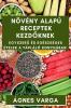 Növény Alapú Receptek Kezdőknek: Egyszerű És Egészséges Ételek A Tápláló Konyhában (Hungarian Edition)