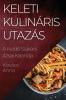 Keleti Kulináris Utazás: A Kezdő Szakács Ázsiai Kalandja (Hungarian Edition)