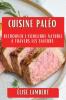 Cuisine Paléo: Retrouver L'Équilibre Naturel À Travers Les Saveurs (French Edition)