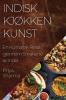 Indisk Kjøkken Kunst: En Kulinarisk Reise Gjennom Smakene Av India (Norwegian Edition)