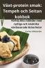 Växt-Protein Smak: Tempeh Och Seitan Kokbok (Swedish Edition)