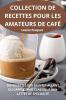 Collection De Recettes Pour Les Amateurs De Café (French Edition)