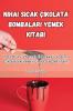 Nihai Sıcak Çikolata Bombaları Yemek Kitabı (Turkish Edition)