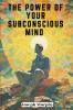 The Power of Your Subconscious Mind