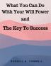 What You Can Do With Your Will Power and The Key To Success